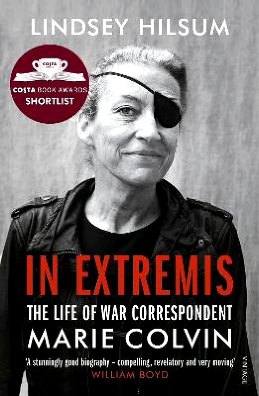 Vintage In Extremis: The Life of War Correspondent Marie Colvin Lindsey Hilsum Vintage