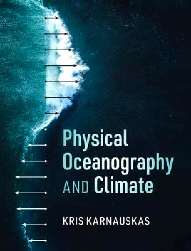 Cambridge University Press Physical Oceanography and Climate Kris Karnauskas Cambridge University Press Hardback