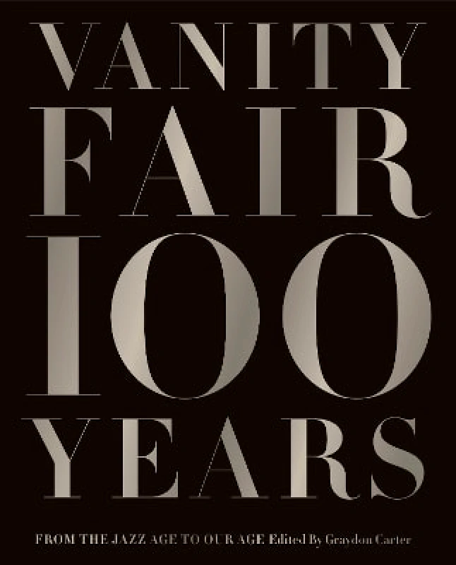 Abrams Vanity Fair 100 Years: From the Jazz Age to Our Age Graydon Carter Abrams 1015