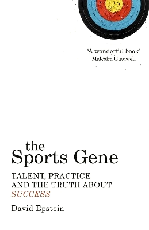 Yellow Jersey Press The Sports Gene: Talent, Practice and the Truth About Success David Epstein Yellow Jersey Press