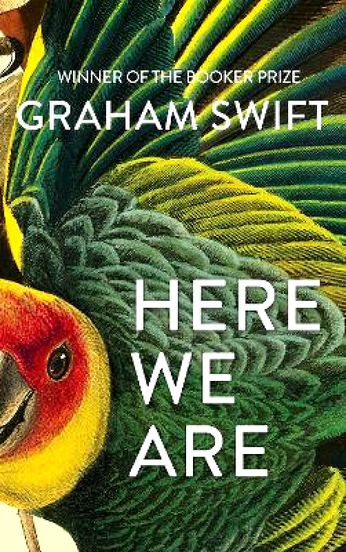 Scribner UK Here We Are Graham Swift Scribner UK 0227
