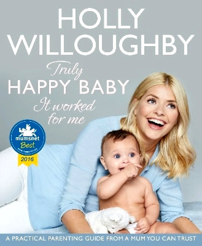 Truly Happy Baby ... It Worked for Me: A practical parenting guide from a mum you can trust Holly Willoughby Thorsons φωτογραφία