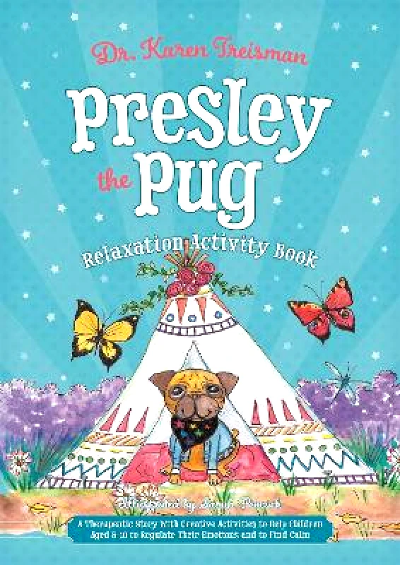 Jessica Kingsley Publishers Presley the Pug Relaxation Activity Book: A Therapeutic Story With Creative Activities to Help Children Aged 5-10 to Regulate Their Emotions and to Find Calm Dr. Karen Treisman Jessica Kingsley Publishers 0621