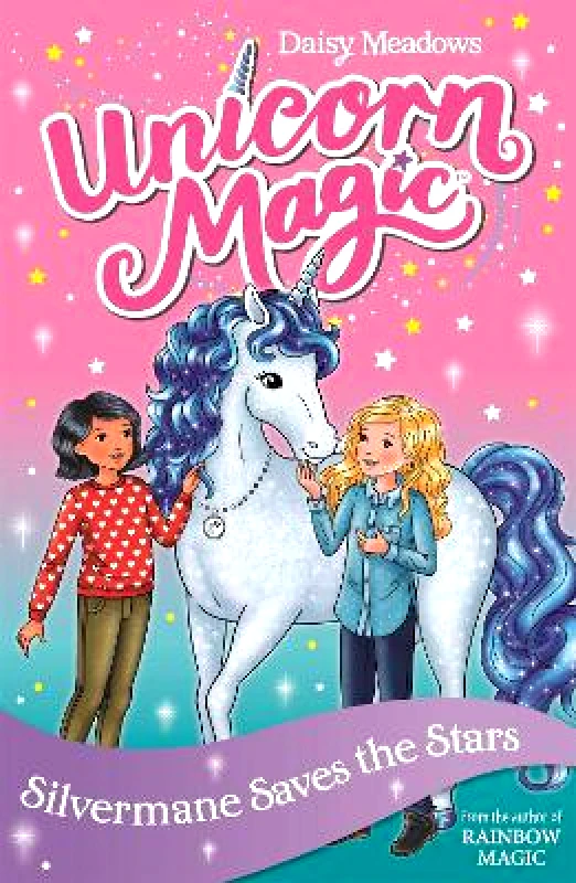 Orchard Books Unicorn Magic: Silvermane Saves the Stars: Series 2 Book 1 Daisy Meadows Orchard Books 0128