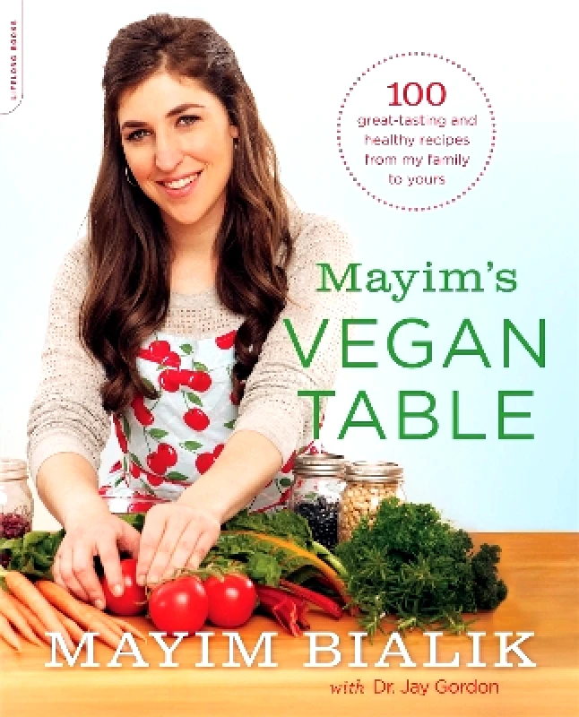 Da Capo Lifelong Mayim's Vegan Table: More than 100 Great-Tasting and Healthy Recipes from My Family to Yours Mayim Bialik Da Capo Lifelong 0211