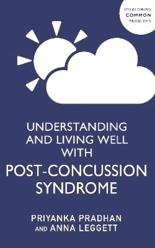 Sheldon Press Understanding and Living Well With Post-Concussion Syndrome Anna Leggett Sheldon Press 1124