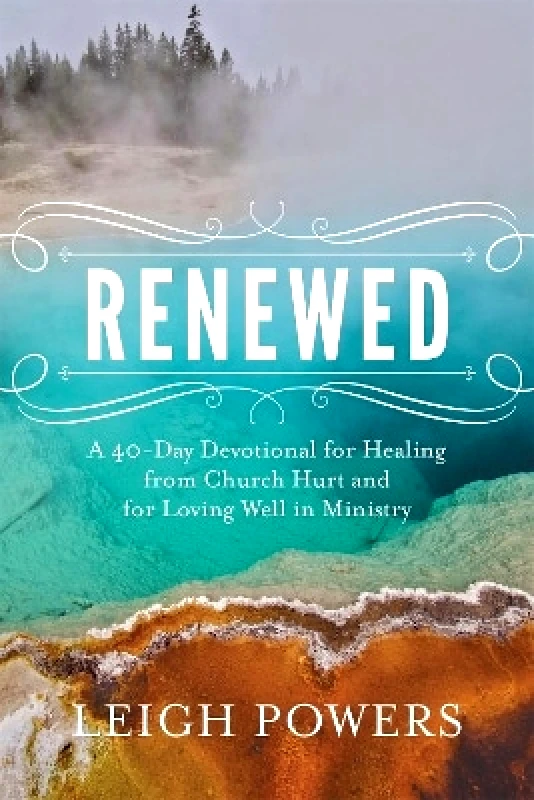 FaithWords Renewed: A 40-Day Devotional for Healing from Church Hurt and for Loving Well in Ministry Leigh Powers FaithWords 0111
