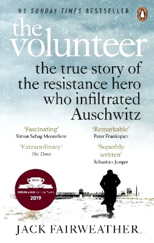 W H Allen The Volunteer: The True Story of the Resistance Hero who Infiltrated Auschwitz – Costa Book of the Year 2019 Jack Fairweather W H Allen