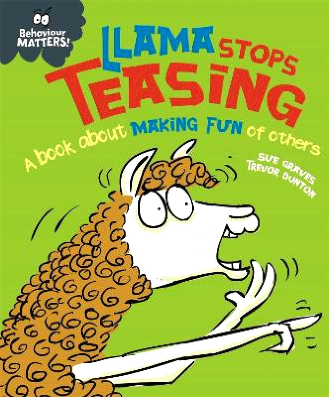 Franklin Watts Ltd Behaviour Matters: Llama Stops Teasing: A book about making fun of others Sue Graves Franklin Watts Ltd 0310