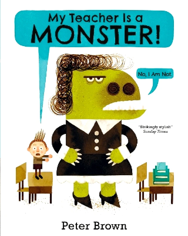 Two Hoots My Teacher is a Monster! (No, I am not) Peter Brown Two Hoots 0712