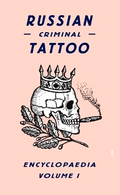 FUEL Publishing Russian Criminal Tattoo Encyclopaedia Volume I FUEL FUEL Publishing 1001