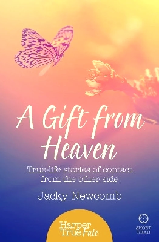 HarperTrue A Gift from Heaven: True-life stories of contact from the other side (HarperTrue Fate – A Short Read) Jacky Newcomb