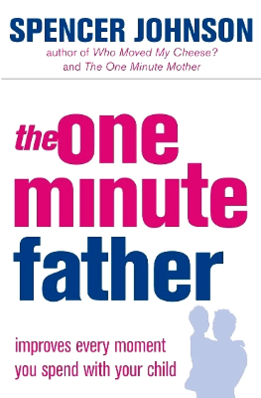 HarperCollins Entertainment The One-Minute Father (The One Minute Manager) Spencer Johnson HarperCollins Entertainment