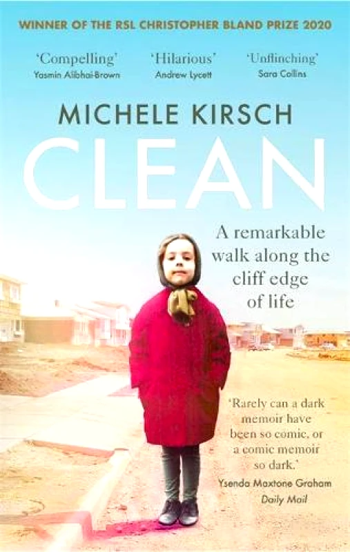 Short Books Ltd Clean: A remarkable walk along the cliff edge of life *2020 winner of the Christopher Bland Prize* Michele Kirsch Short Books Ltd Paperback / softback