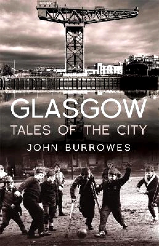Mainstream Publishing Glasgow: Tales of the City John Burrowes Mainstream Publishing