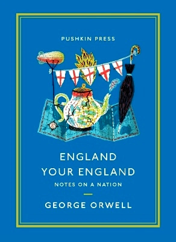 Pushkin Press England Your England: Notes on a Nation George Orwell Pushkin Press