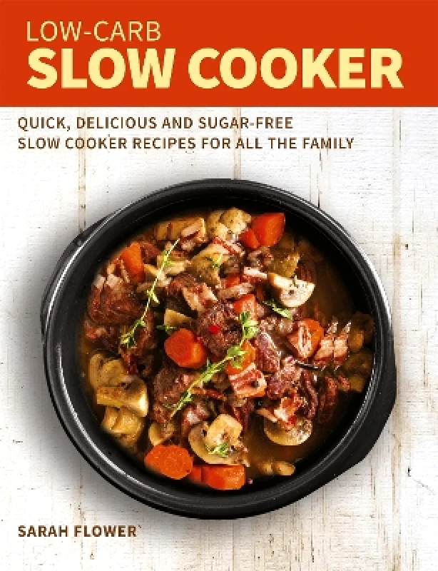 Robinson Low-Carb Slow Cooker: Quick, Delicious and Sugar-Free Slow Cooker Recipes for All the Family Sarah Flower Robinson 1212
