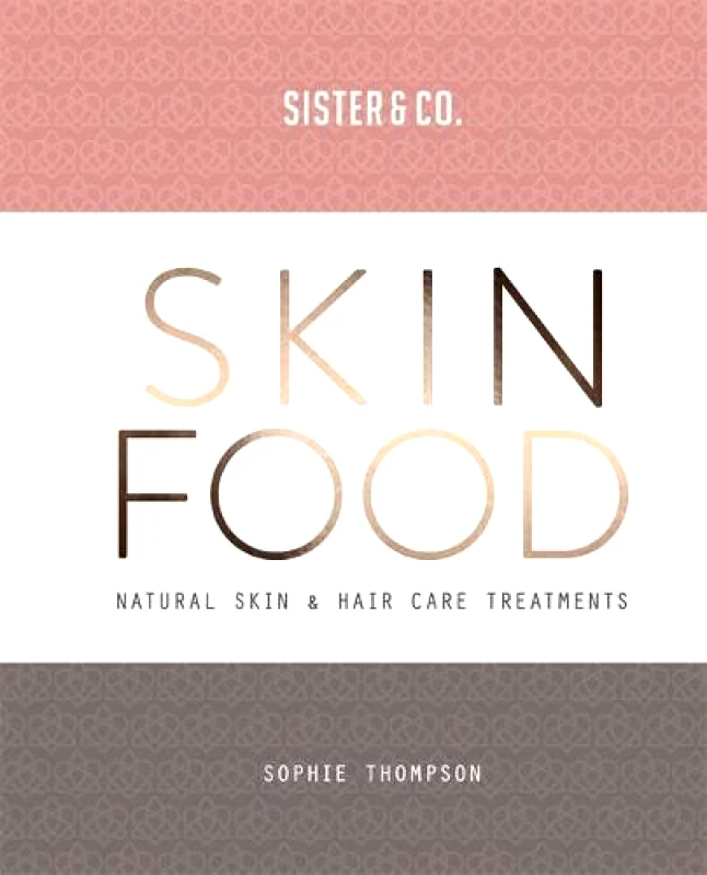 Aster Skin Food: Skin & Hair Care Recipes From Nature Sister & Co. Aster Paperback / softback 2018