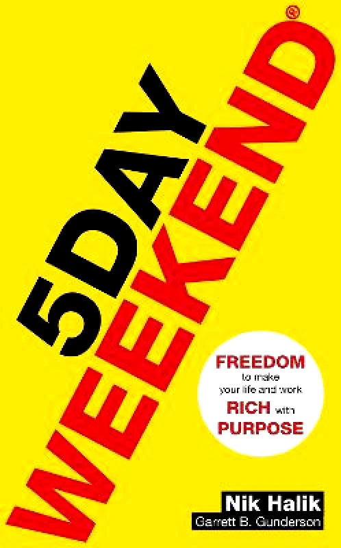 John Murray Learning 5 Day Weekend: Freedom to Make Your Life and Work Rich with Purpose: A how-to guide to building multiple streams of passive income Garrett B. Gunderson John Murray Learning Paperback / softback 2019