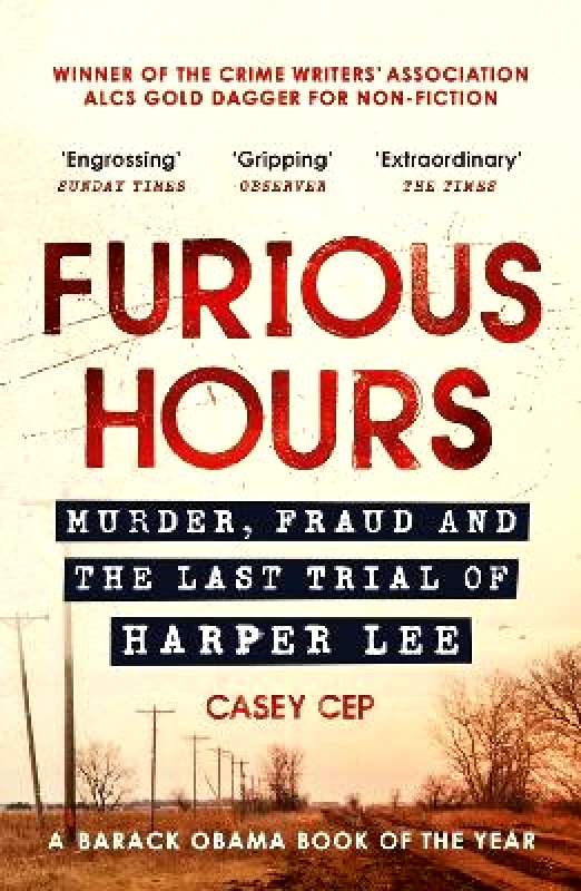 Windmill Books Furious Hours: Murder, Fraud and the Last Trial of Harper Lee Casey Cep Windmill Books