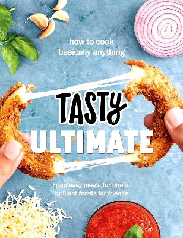 Ebury Press Tasty Ultimate Cookbook: How to cook basically anything, from easy meals for one to brilliant feasts for friends Ebury Press