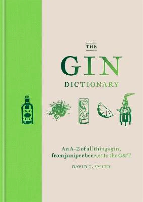 Mitchell Beazley The Gin Dictionary David T. Smith Mitchell Beazley Hardback 2018