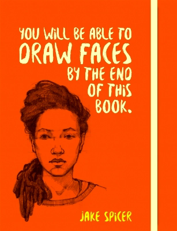 Ilex You Will be Able to Draw Faces by the End of This Book Jake Spicer Ilex 0710
