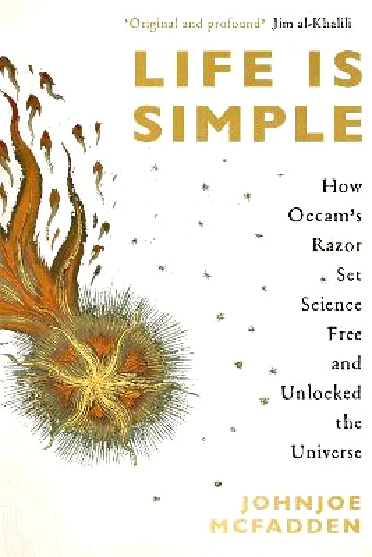Basic Books Life is Simple: How Occam's Razor Set Science Free And Unlocked the Universe Johnjoe McFadden Basic Books Paperback / softback 2021