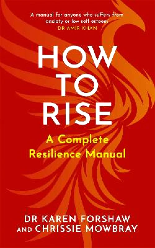 Sheldon Press How to Rise: A Complete Resilience Manual Dr Karen Forshaw Sheldon Press Paperback / softback 2021