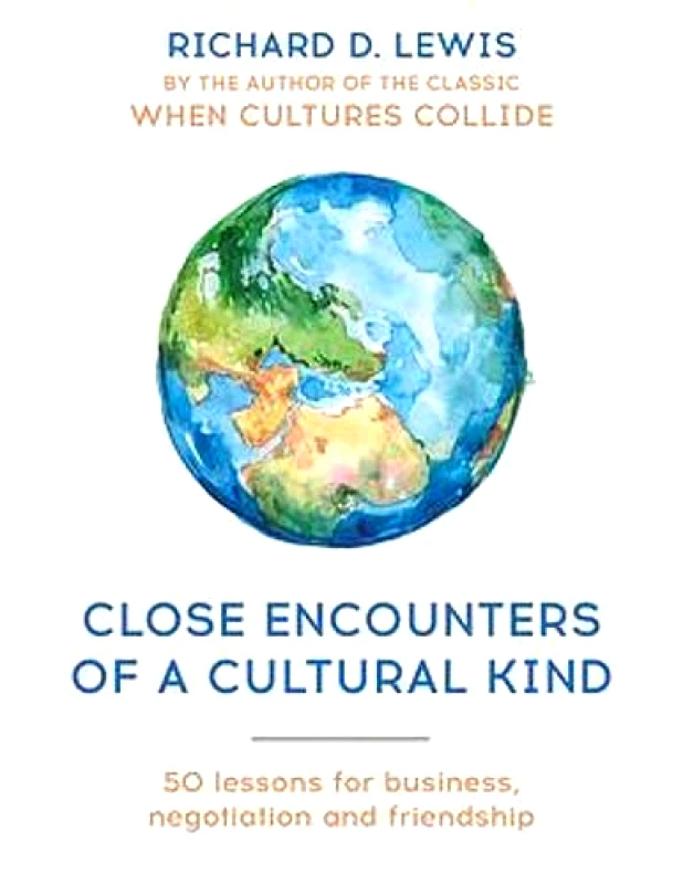 Nicholas Brealey Publishing Close Encounters of a Cultural Kind: Lessons for business, negotiation and friendship Richard Lewis Nicholas Brealey Publishing Paperback / softback 2020