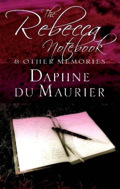 Virago Press Ltd The Rebecca Notebook: and other memories Daphne Du Maurier Virago Press Ltd 0414