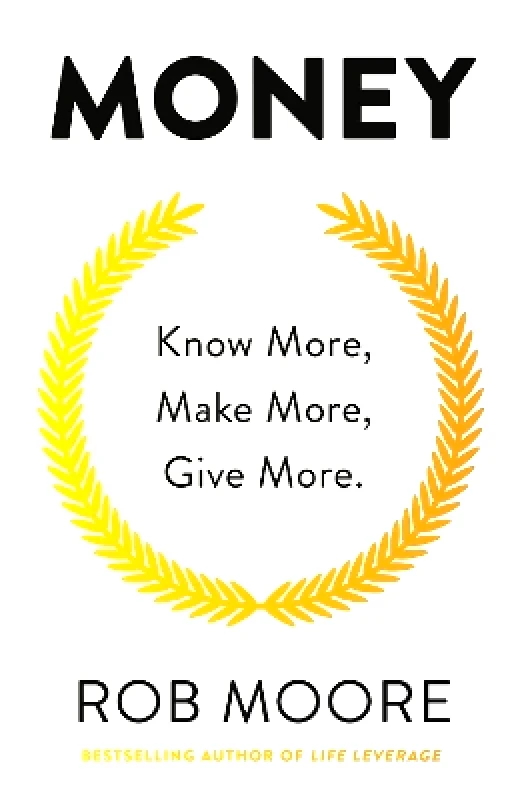 John Murray One Money: Know More, Make More, Give More: Learn how to make more money and transform your life Rob Moore John Murray One 0731