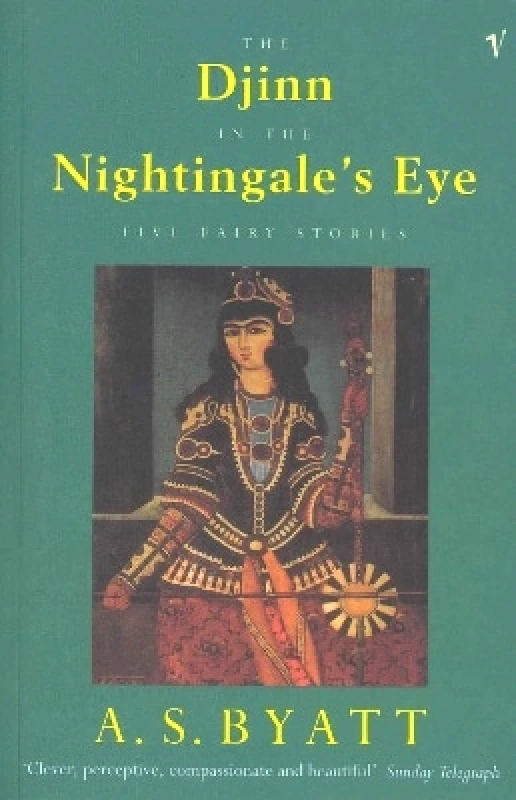 Vintage The Djinn In The Nightingale's Eye: Five Fairy Stories A S Byatt Vintage