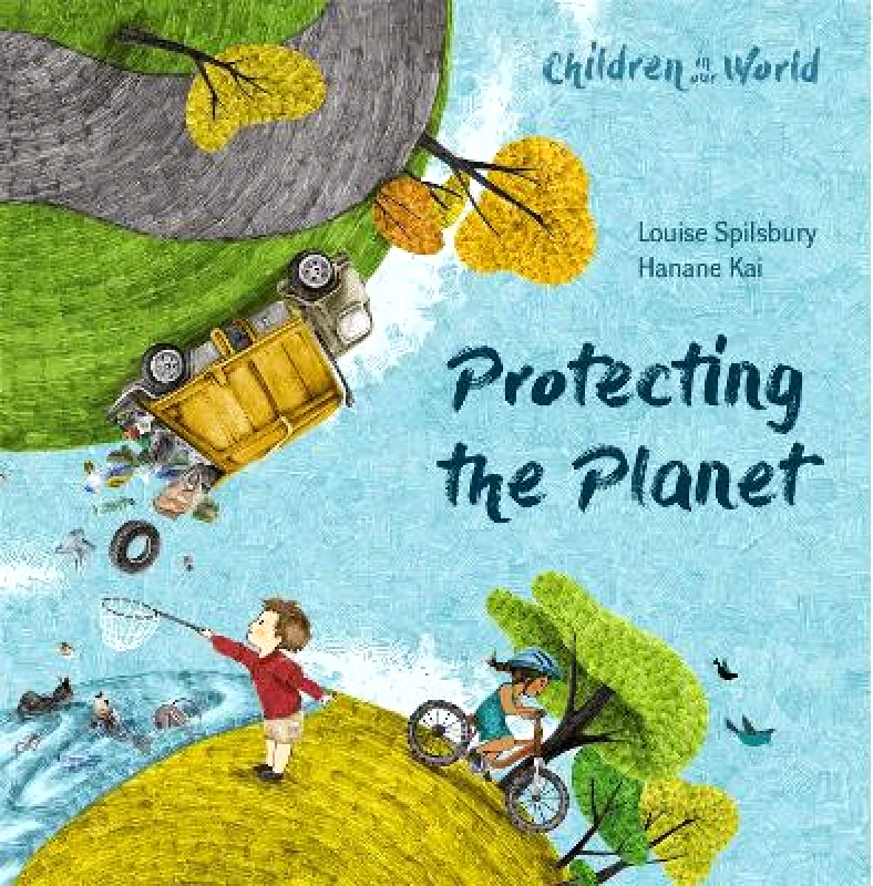 Wayland Children in Our World: Protecting the Planet Louise Spilsbury Wayland 0908