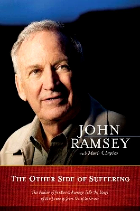 FaithWords The Other Side of Suffering: The Father of JonBenet Ramsey Tells the Story of His Journey from Grief to Grace Marie Chapian FaithWords 0503