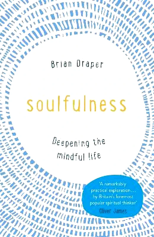 Hodder Faith Soulfulness: Deepening the mindful life Brian Draper Hodder Faith 0711