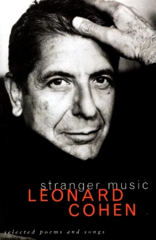 Jonathan Cape Ltd Stranger Music: Selected Poems and Songs Leonard Cohen Jonathan Cape Ltd