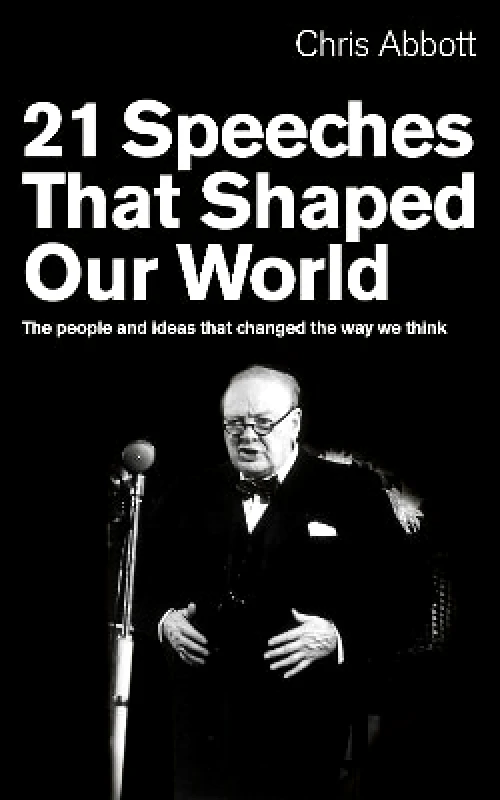 Rider & Co 21 Speeches That Shaped Our World: The people and ideas that changed the way we think Chris Abbott Rider & Co