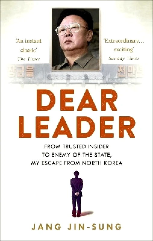 Rider & Co Dear Leader: North Korea's senior propagandist exposes shocking truths behind the regime Jang Jin-Sung Rider & Co