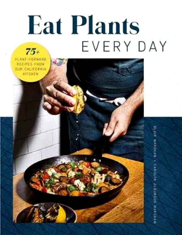 Weldon Owen Eat Plants Everyday: 75+ Flavorful Recipes to Bring More Plants into Your Daily Meals Carolyn Warsham Weldon Owen 0505