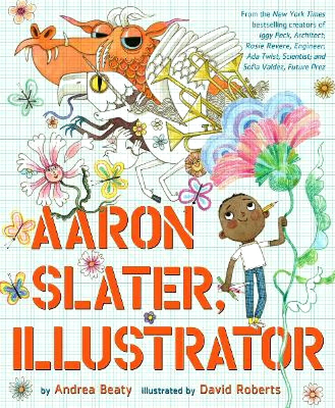 Abrams Books for Young Readers Aaron Slater, Illustrator Andrea Beaty Abrams Books for Young Readers 1104