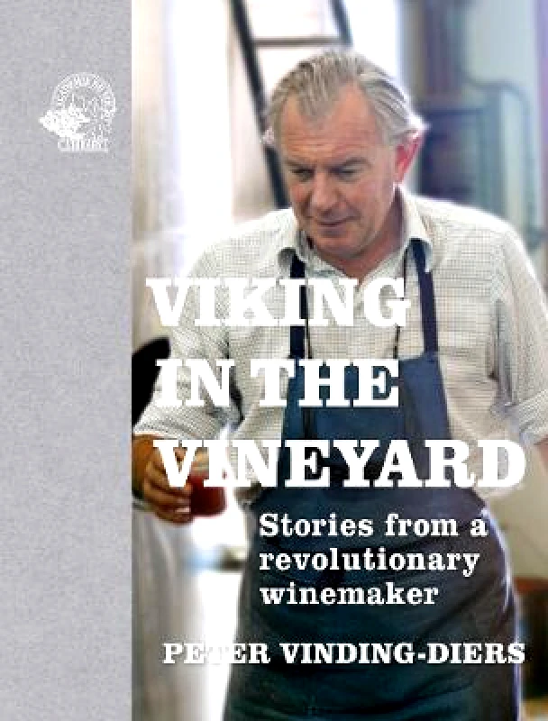 ACADEMIE DU VIN LIBRARY LIMITED Viking in the Vineyard: Stories from a revolutionary winemaker Peter Vinding-Diers ACADEMIE DU VIN LIBRARY LIMITED Hardback