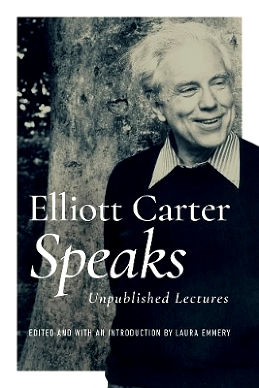 University of Illinois Press Elliott Carter Speaks: Unpublished Lectures University of Illinois Press