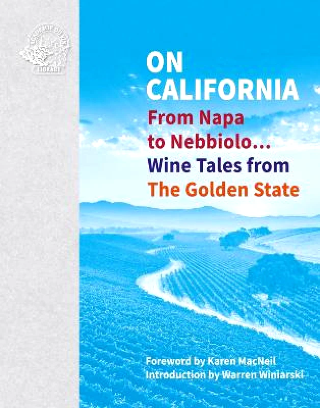 ACADEMIE DU VIN LIBRARY LIMITED On California: From Napa to Nebbiolo... Wine Tales from the Golden State ACADEMIE DU VIN LIBRARY LIMITED Hardback