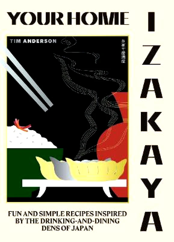 Hardie Grant Books (UK) Your Home Izakaya: Fun and Simple Recipes Inspired by the Drinking-and-Dining Dens of Japan Tim Anderson Hardie Grant Books (UK) Hardback