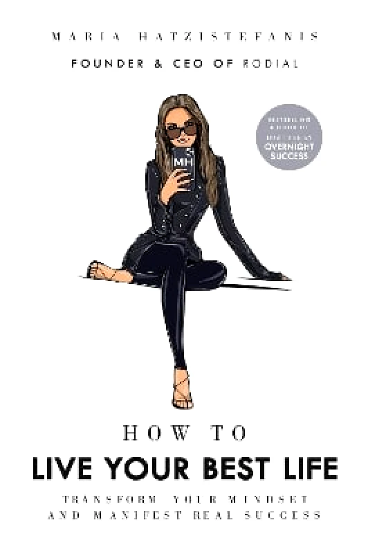 How to Live Your Best Life: Transform your mindset and manifest real success Maria Hatzistefanis Ebury Press φωτογραφία