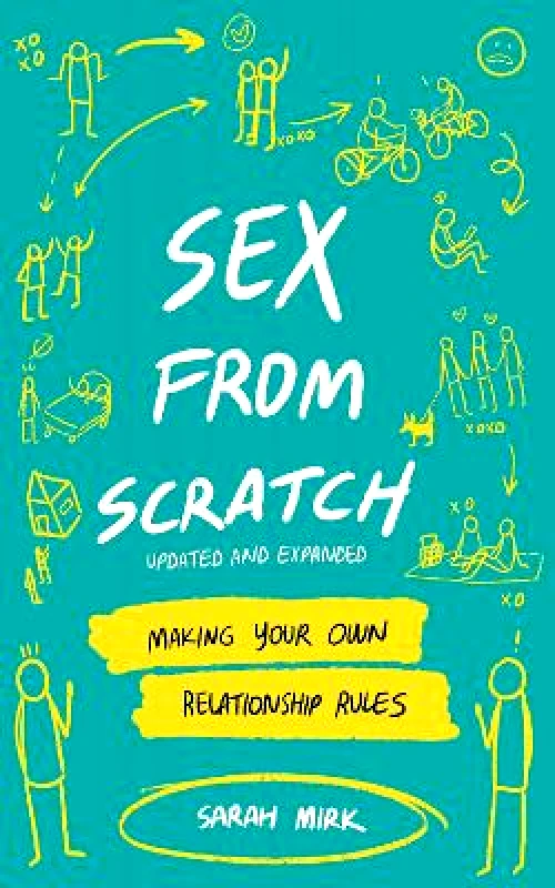 Microcosm Publishing Sex From Scratch: Making Your Own Relationship Rules Sarah Mirk Microcosm Publishing Paperback / softback