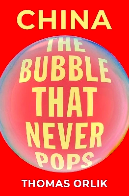 Oxford University Press Inc China: The Bubble that Never Pops Thomas Orlik Oxford University Press Inc
