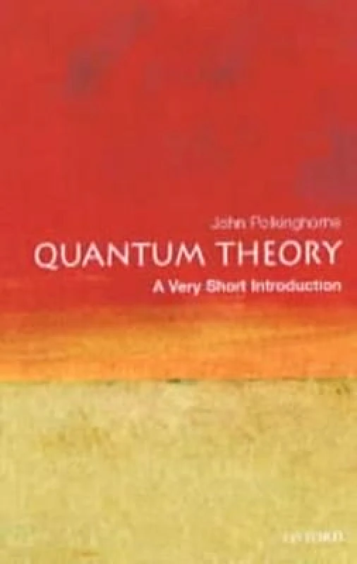 Oxford University Press Quantum Theory: A Very Short Introduction John Polkinghorne Oxford University Press