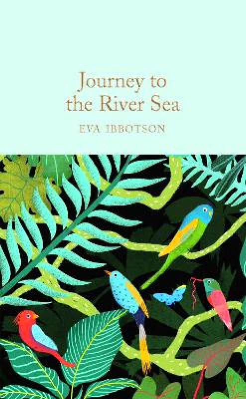 Macmillan Collector's Library Journey to the River Sea Eva Ibbotson Macmillan Collector's Library 1130